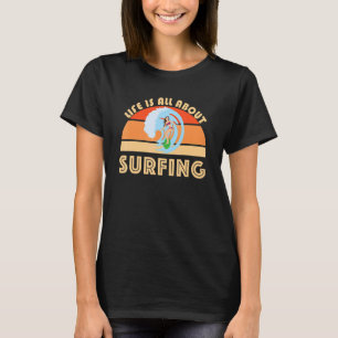 Wahine Surfer Life Is All About Surfing Big Waves T-Shirt