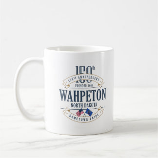 Wahpeton, North Dakota, 150th Anniv. Coffee Mug