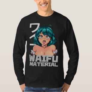 Waifu Material I Otaku Waifu T-Shirt