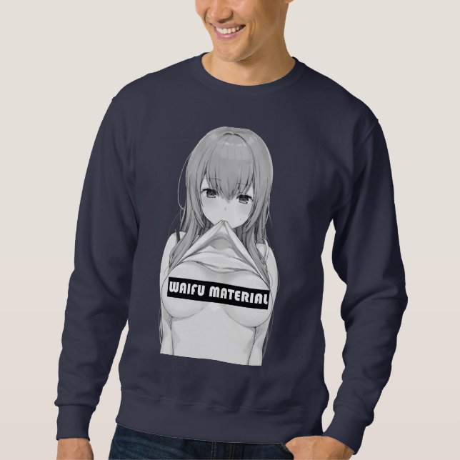Waifu Material  Sweatshirt (Front)