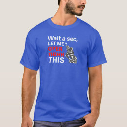 Wait A sec Let me overthink this funny Blue T-Shirt