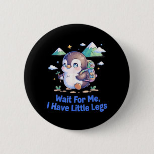 Wait For Have Little Legs Penguin Hiking Funny 6 Cm Round Badge