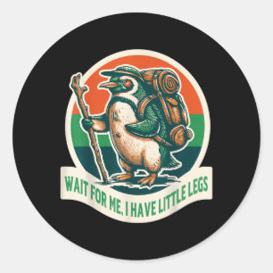 Wait For Have Little Legs Penguin Hiking Funny Classic Round Sticker