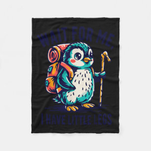 Wait For Have Little Legs Penguin Hiking Funny Fleece Blanket