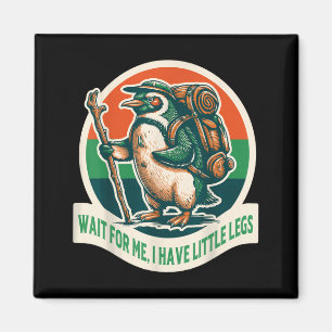 Wait For Have Little Legs Penguin Hiking Funny Magnet