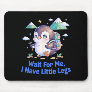 Wait For Have Little Legs Penguin Hiking Funny Mouse Pad