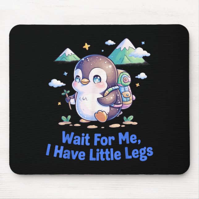 Wait For Have Little Legs Penguin Hiking Funny Mouse Pad (Front)