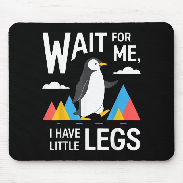 Wait For Have Little Legs Penguin Hiking Funny Mouse Pad (Front)