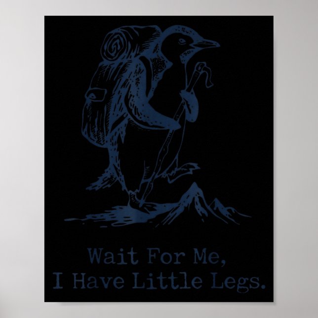 Wait For Have Little Legs Penguin Hiking Funny Poster (Front)