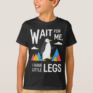 Wait For Have Little Legs Penguin Hiking Funny T-Shirt