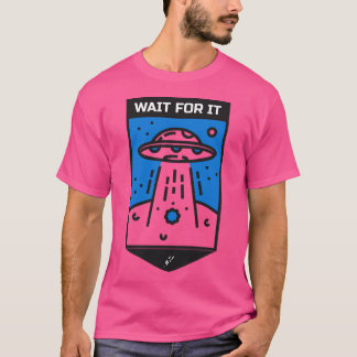 Wait For It T-Shirt