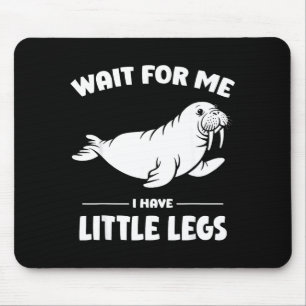 Wait for me, have little legs - funny walrus meme mouse pad