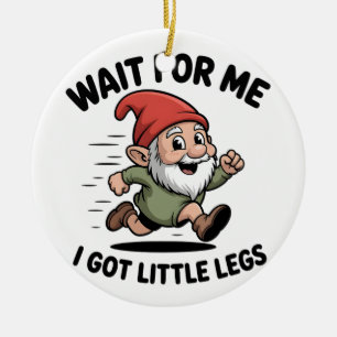 Wait For me i got Little Legs Gnomes Xmas Ceramic Tree Decoration