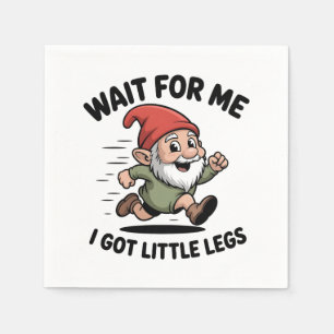 Wait For me i got Little Legs Gnomes Xmas Napkin
