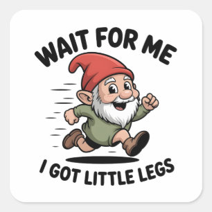 Wait For me i got Little Legs Gnomes Xmas Square Sticker