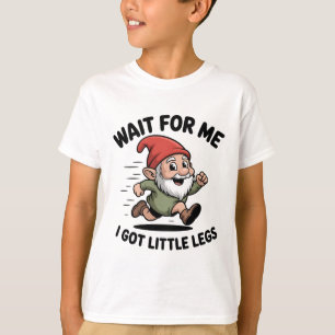 Wait For me i got Little Legs Gnomes Xmas T-Shirt