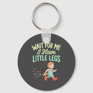 Wait For Me I Have Little Legs Funny Toddler Kids  Key Ring