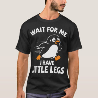 Wait For Me I Have Little Legs Short Legs Hiker T-Shirt