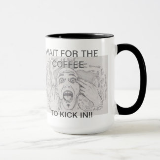 Wait for the coffee to kick in mug