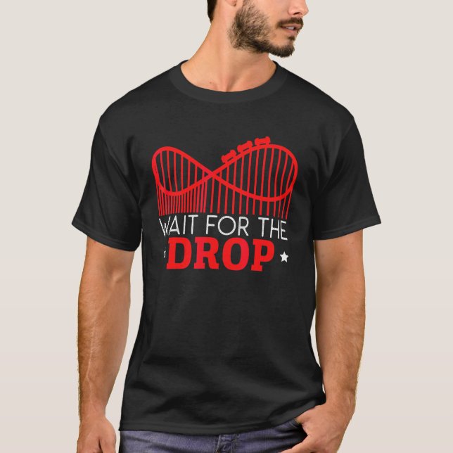 Wait For The Drop Roller Coaster Buddy Rollercoast T-Shirt (Front)