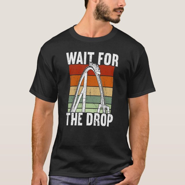 Wait for the drop Rollercoaster T-Shirt (Front)