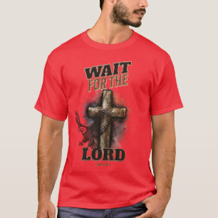 Wait For The LORD Isaiah 40:31 T-Shirt