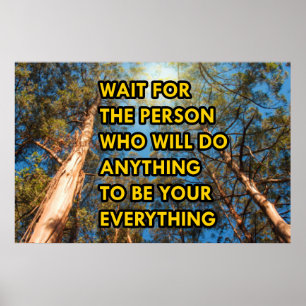 Wait for the person who will do anything poster
