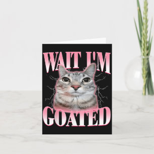 Wait Goated Cat Funny Cat Lovers Staring Cat Funny Card