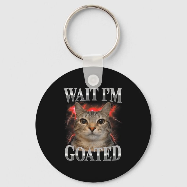 Wait goated cat silly funny cat meme men women key ring (Front)