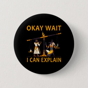 Wait I Can Explain Funny Egyptian Mythology Anubis 6 Cm Round Badge