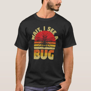 Wait I See A Bug Ants Fly Insects Programmers T-Shirt
