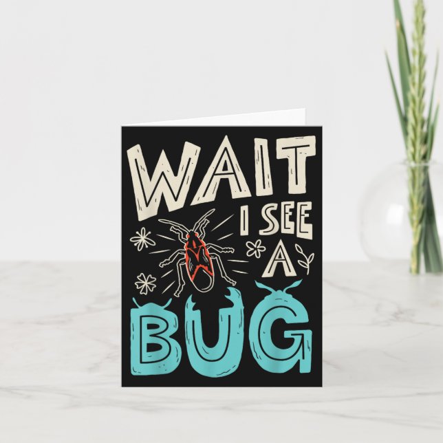 Wait I See A Bug Insect Collector Entomologist Fun Card (Front)