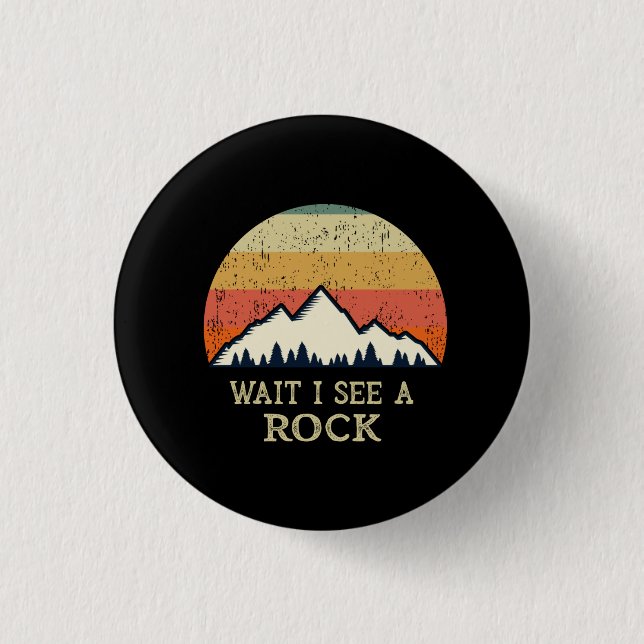 Wait I See A Rock 3 Cm Round Badge (Front)