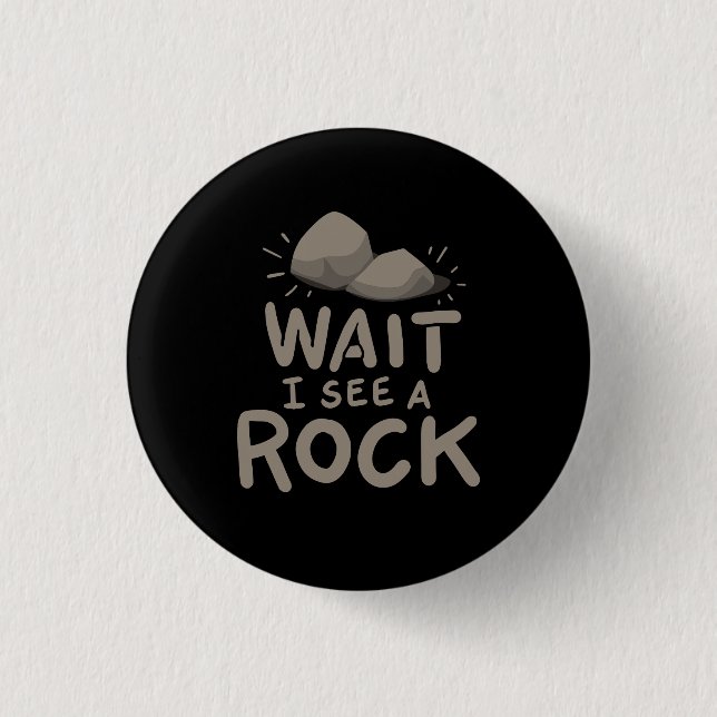 Wait I See A Rock 3 Cm Round Badge (Front)