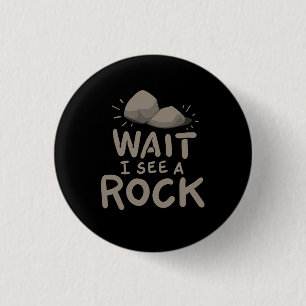Wait I See A Rock 3 Cm Round Badge