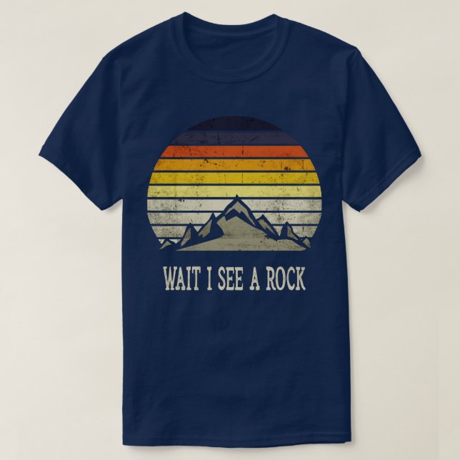 Wait I See A Rock 4 T-Shirt (Design Front)