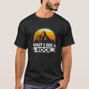 Wait I See A Rock Funny Geologist Vintage Idea T-Shirt