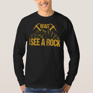 Wait I See A Rock Geologist Stone Student Geology  T-Shirt