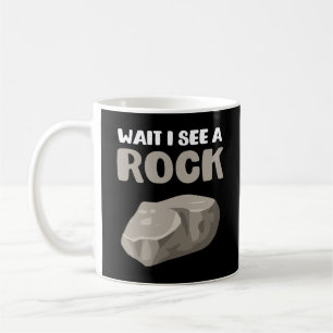 Wait I See A Rock Geology Coffee Mug