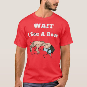Wait I See A Rock Geology Fan Gift T-Shirt