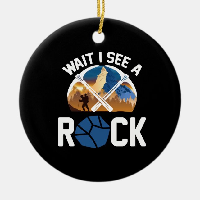 WAIT I SEE A ROCK - Geology geologist Ceramic Tree Decoration (Front)