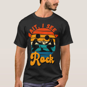Wait I See A Rock Geology Geologist Stones Collec T-Shirt