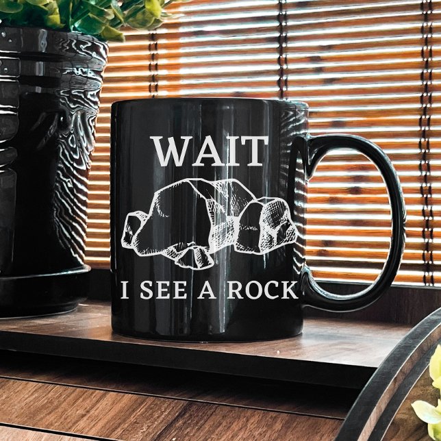Wait I See a Rock | Geology Rocks | Geologist Gift Coffee Mug (Creator Uploaded)