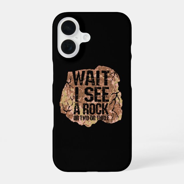 Wait I See A Rock iPhone 16 Case (Back)