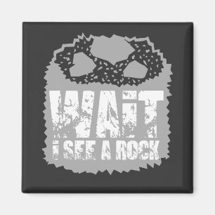 Wait I See A Rock Magnet