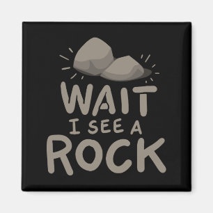 Wait I See A Rock Magnet