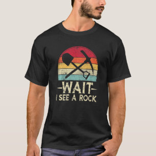 Wait I See A Rock Retro Geologist Science Vintage T-Shirt
