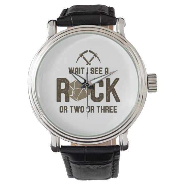 Wait I See A Rock  Watch (Front)