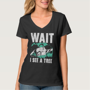 Wait I See A Tree Arborist Logger Wood Whisperer T-Shirt