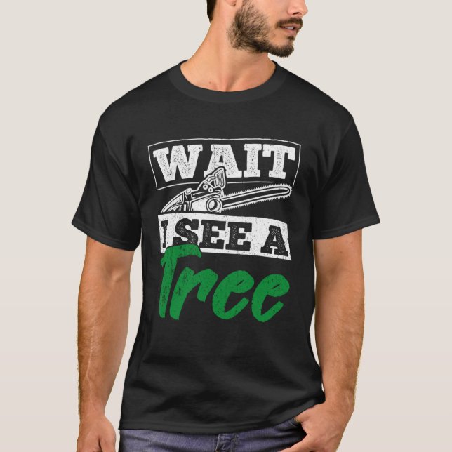 Wait I see a tree  Lumberjack T-Shirt (Front)